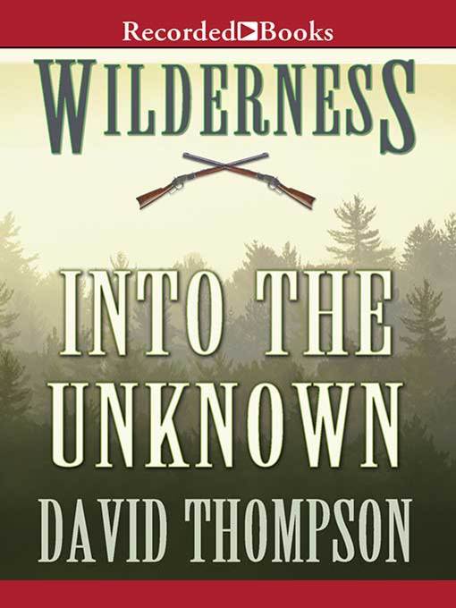 Title details for Into the Unknown by David Thompson - Wait list